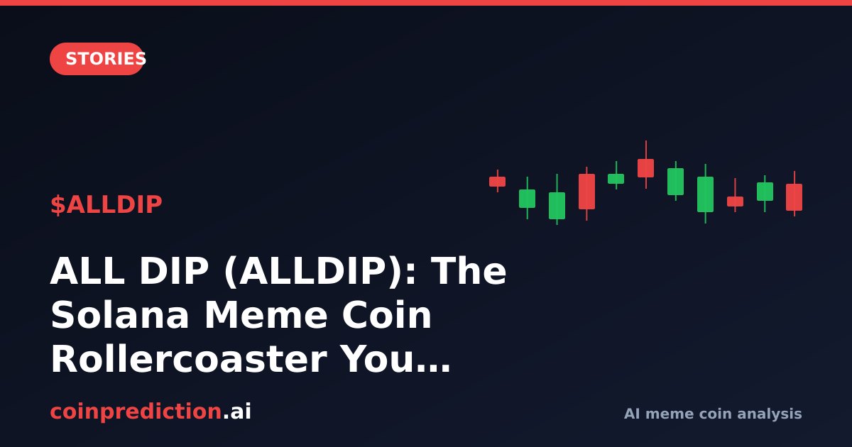 ALL DIP (ALLDIP): The Solana Meme Coin Rollercoaster You Missed (Or Dodged)