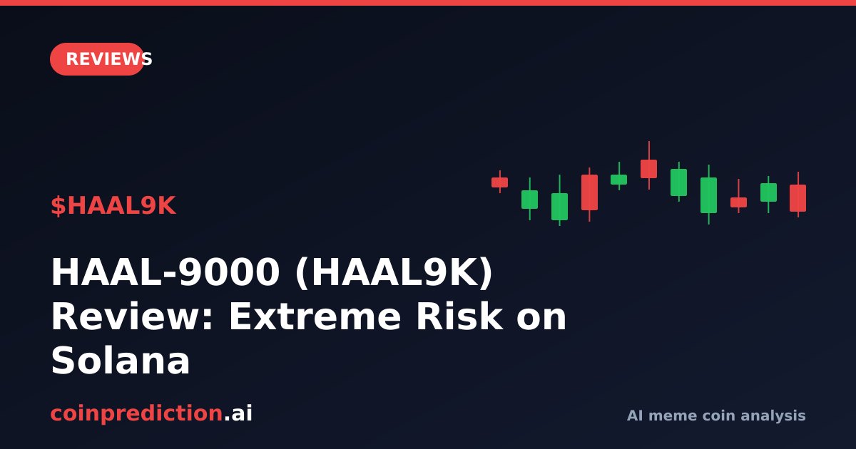 HAAL-9000 (HAAL9K) Review: Extreme Risk on Solana