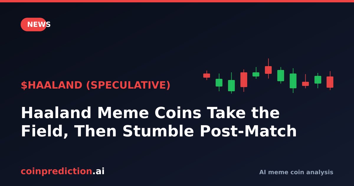 Haaland Meme Coins Take the Field, Then Stumble Post-Match