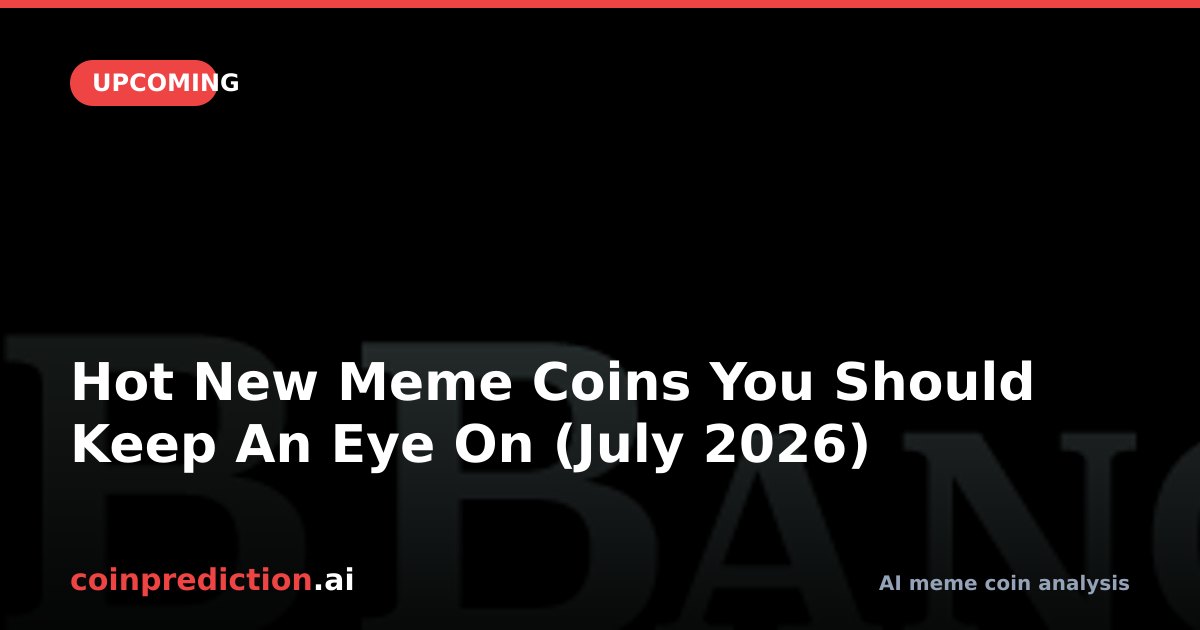 Hot New Meme Coins You Should Keep An Eye On (July 2026)