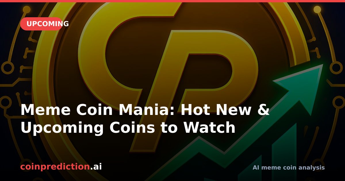 Meme Coin Mania: Hot New & Upcoming Coins to Watch