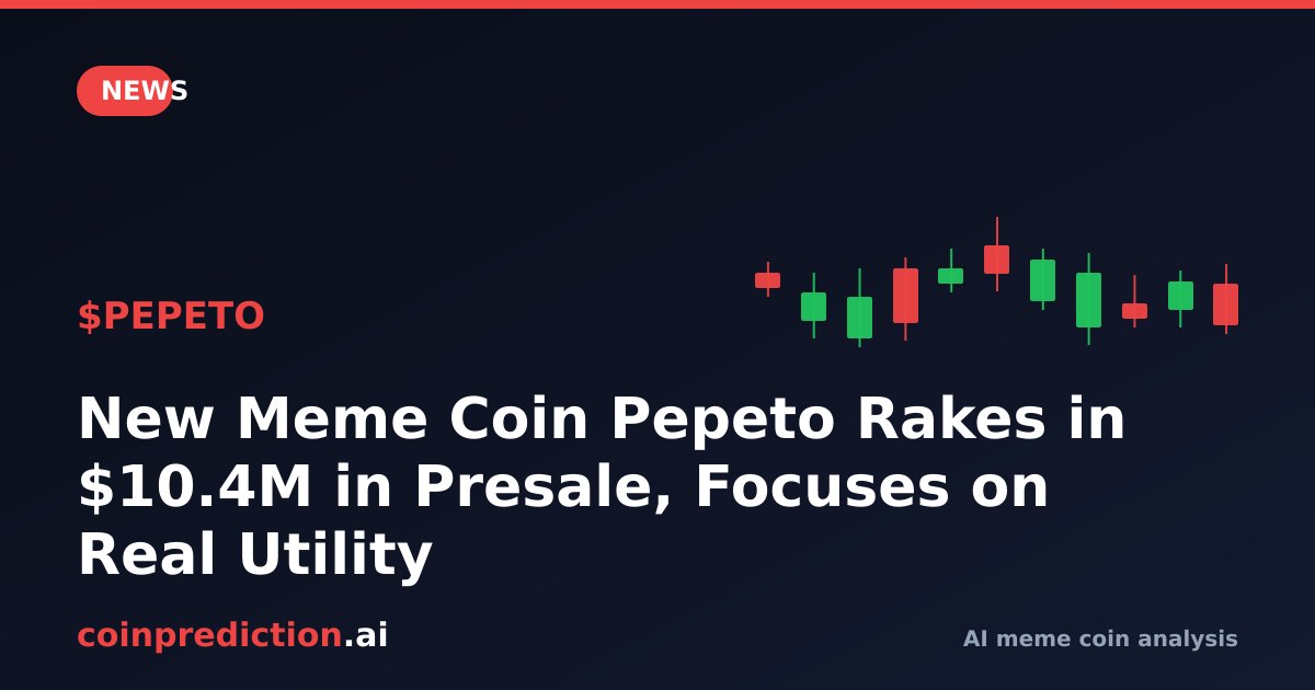 New Meme Coin Pepeto Rakes in $10.4M in Presale, Focuses on Real Utility