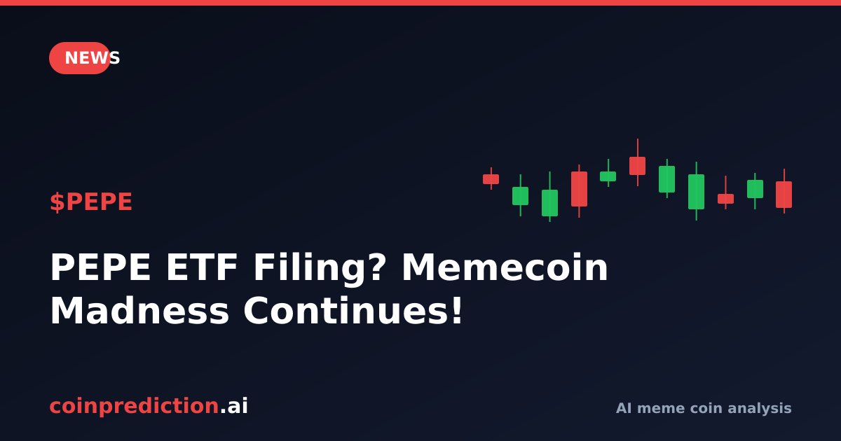 PEPE ETF Filing? Memecoin Madness Continues!