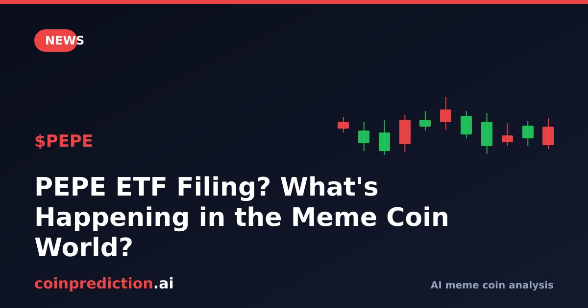 PEPE ETF Filing? What's Happening in the Meme Coin World?