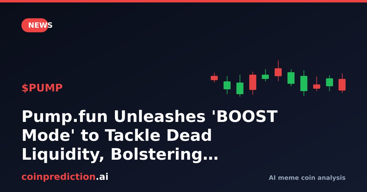 Pump.fun Unleashes 'BOOST Mode' to Tackle Dead Liquidity, Bolstering Solana Meme Coin Launches