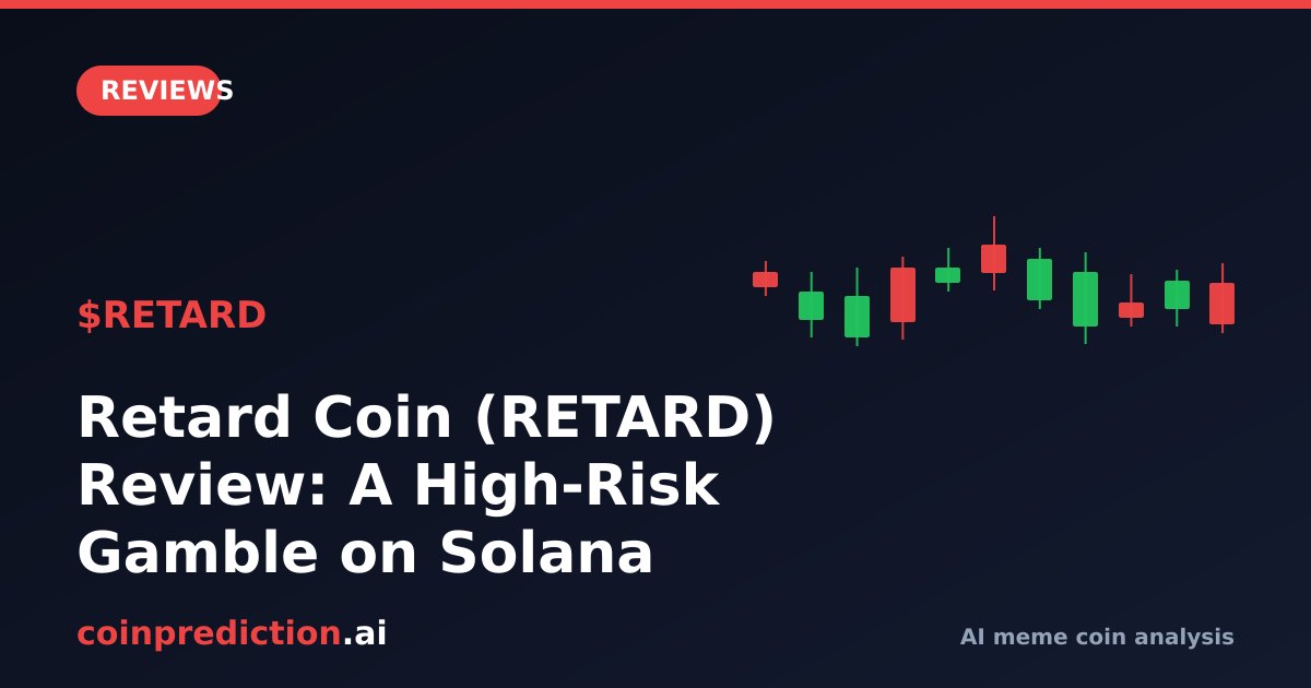 Retard Coin (RETARD) Review: A High-Risk Gamble on Solana