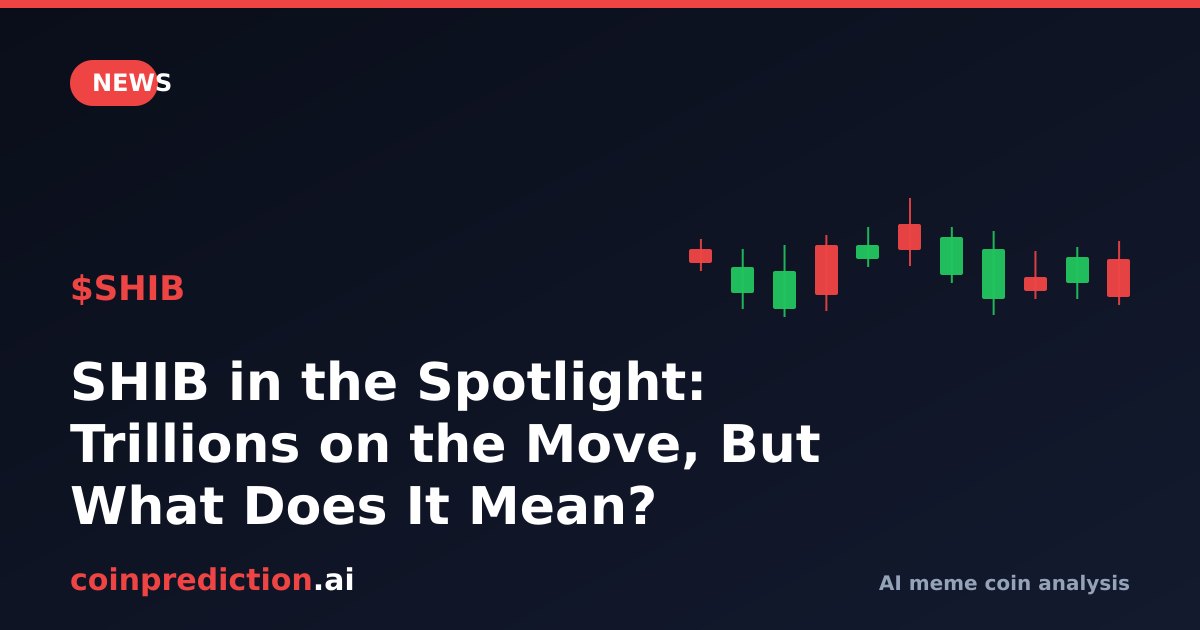 SHIB in the Spotlight: Trillions on the Move, But What Does It Mean?