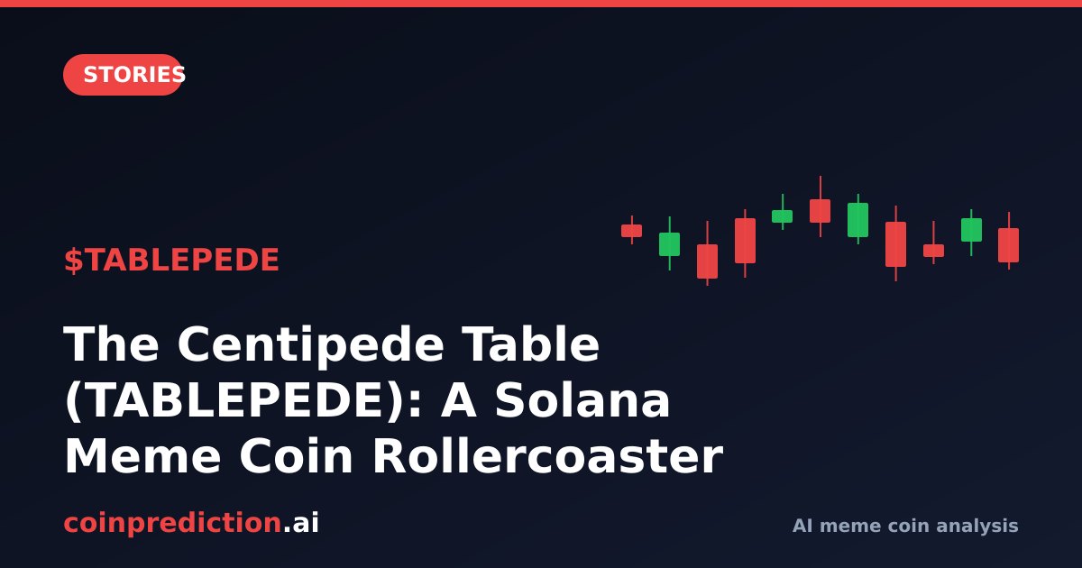 The Centipede Table (TABLEPEDE): A Solana Meme Coin Rollercoaster