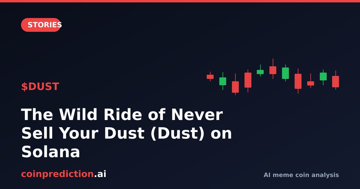 The Wild Ride of Never Sell Your Dust (Dust) on Solana