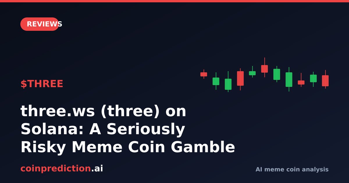 three.ws (three) on Solana: A Seriously Risky Meme Coin Gamble