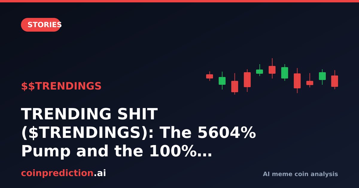 TRENDING SHIT ($TRENDINGS): The 5604% Pump and the 100% Rug Risk